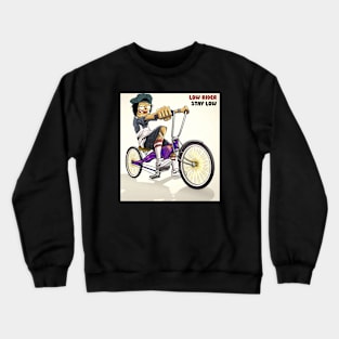 low rider, stay low Crewneck Sweatshirt